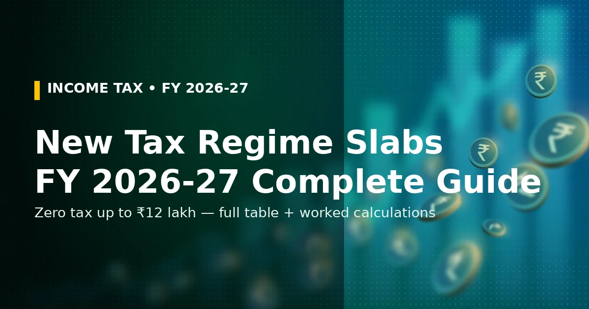 New Tax Regime Slabs FY 2026-27 Complete Guide - zero tax up to Rs 12 lakh featured image