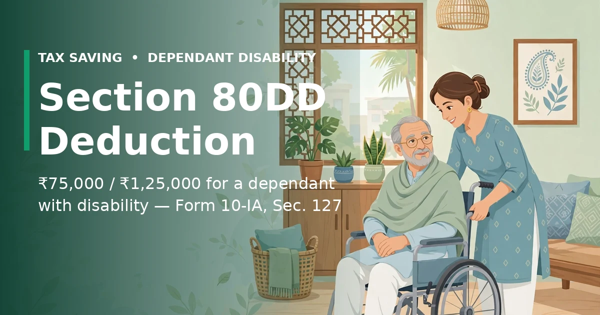 Section 80DD deduction guide: Rs 75,000 / Rs 1,25,000 for a dependant with disability, Form 10-IA and Section 127