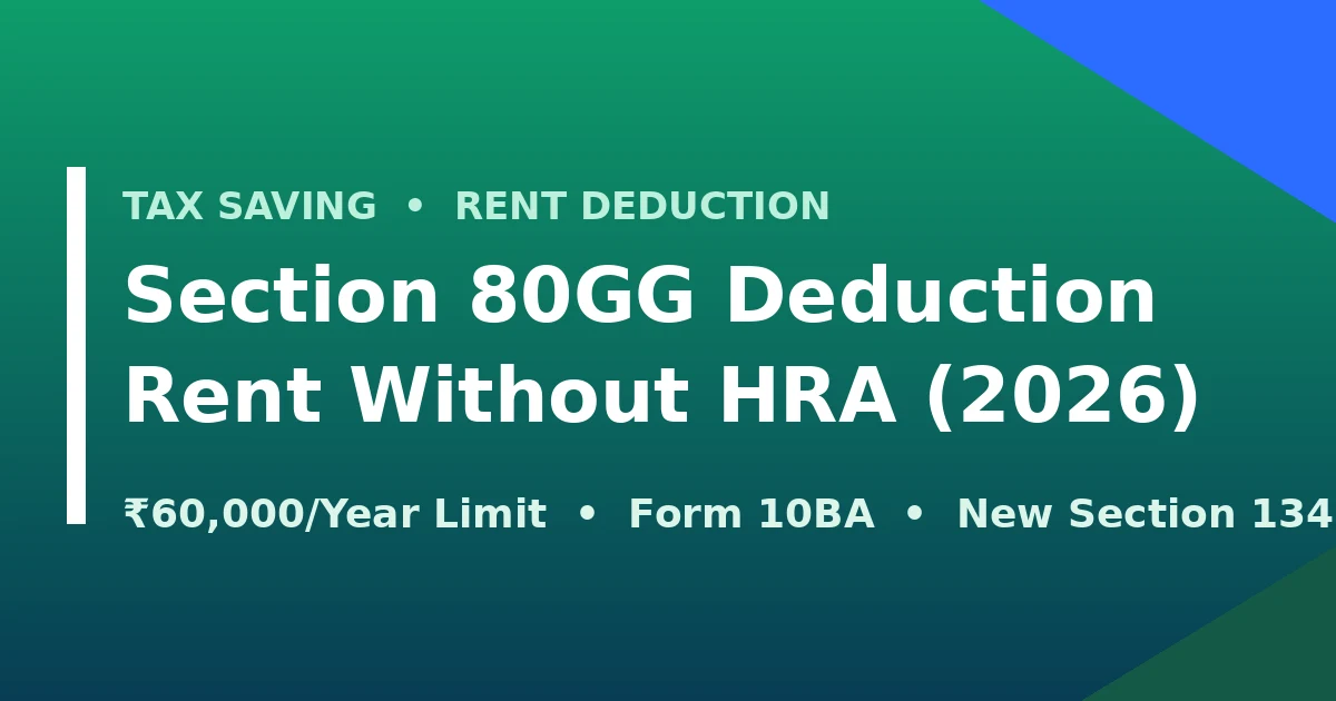 Section 80GG deduction featured image: rent deduction without HRA, 60000 per year limit, Form 10BA, new Section 134