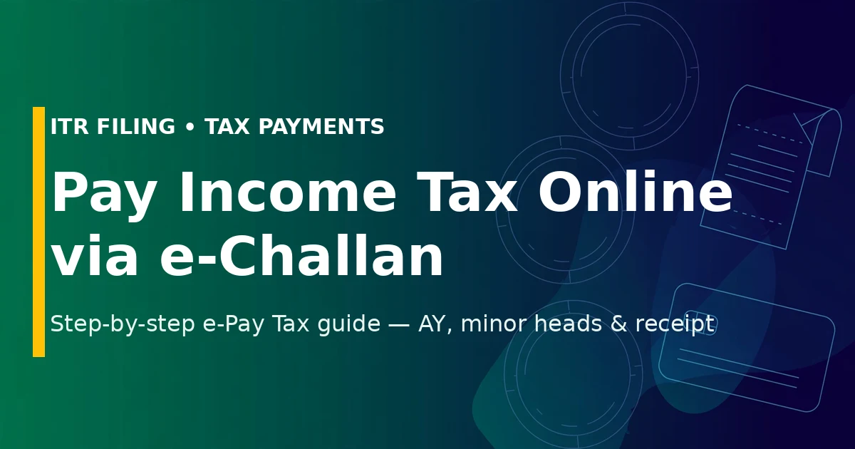 Income tax e-challan: how to pay income tax online via the e-Pay Tax portal — step-by-step guide