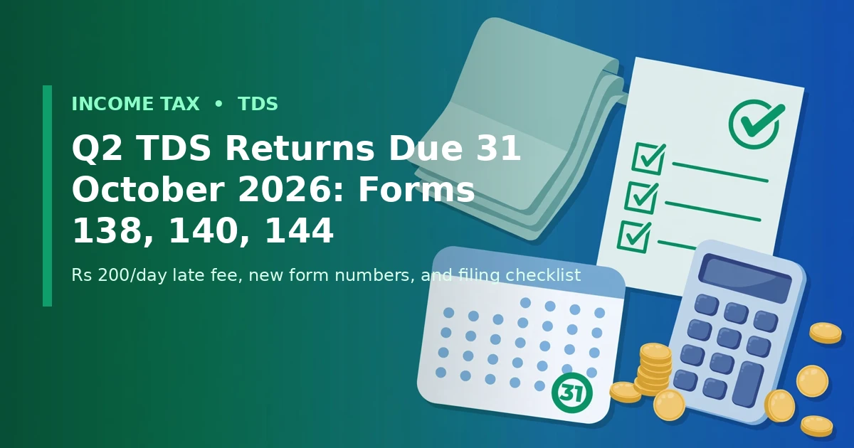 Q2 TDS returns due 31 October 2026 - Forms 138, 140, 144, calendar, challan and calculator