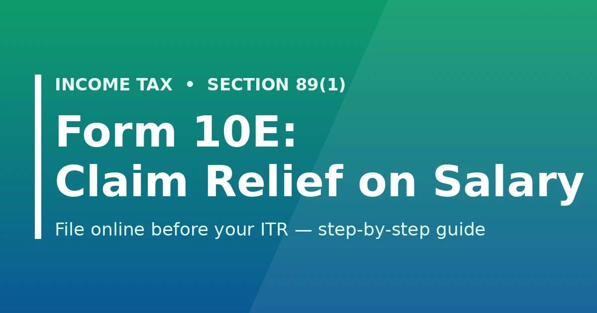 Form 10E online filing to claim Section 89(1) relief on salary arrears