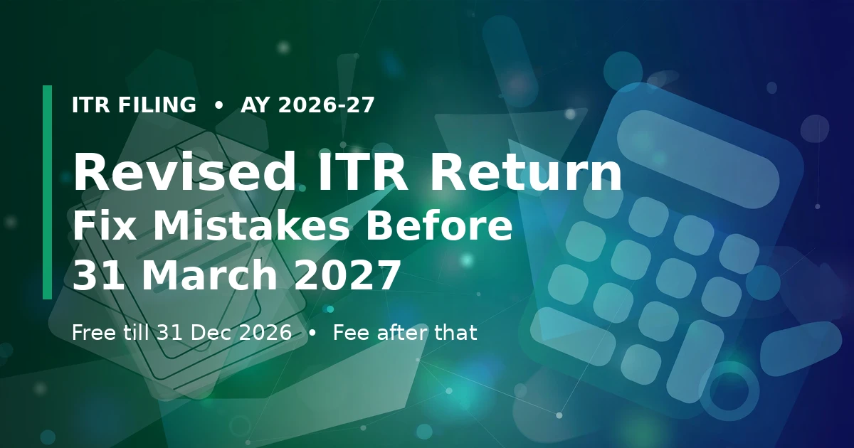 Revised ITR return guide - fix mistakes before 31 March 2027
