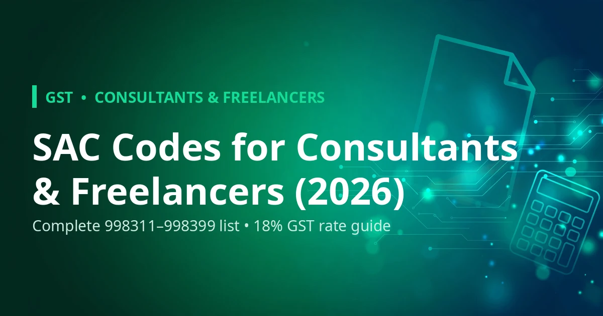 SAC Codes for Consultants and Freelancers (2026) — complete 998311 to 998399 list with 18 percent GST rate guide