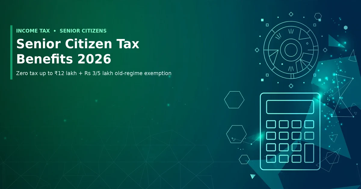 Senior Citizen Tax Benefits 2026 - income tax slabs, 80TTB deduction and advance tax relief for senior citizens